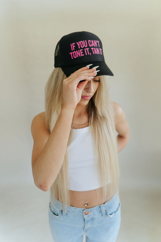 If You Can’t Tone It, Tan It – Trucker Hat