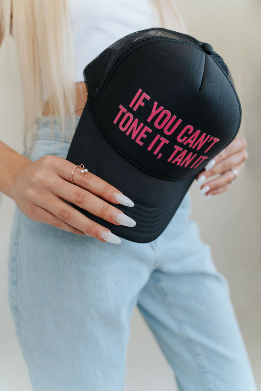 If You Can’t Tone It, Tan It – Trucker Hat